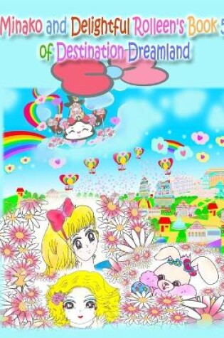 Cover of Minako and Delightful Rolleen's Book 5 of Destination Dreamland