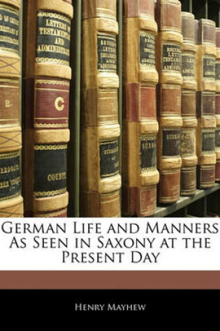 Cover of German Life and Manners as Seen in Saxony at the Present Day