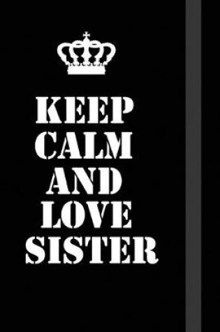 Cover of Keep Calm And Love Sister