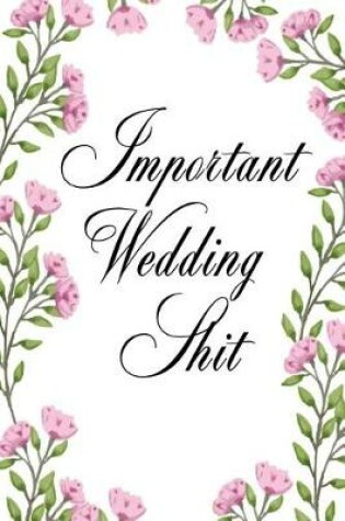 Cover of Important Wedding Shit