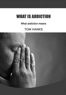 Book cover for What Is Addiction