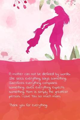 Book cover for A mother can not be defined by words. She sees everything, says something. Sacrifices everything, complains something.