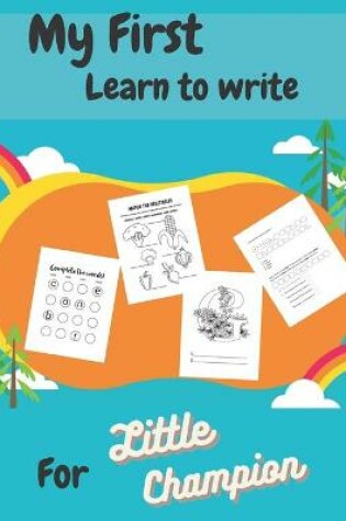Cover of My First Learn to write For Little Champion