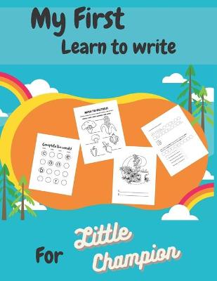 Book cover for My First Learn to write For Little Champion