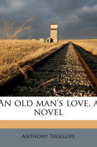 Cover of An Old Man's Love. a Novel