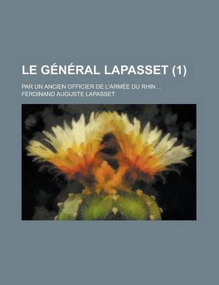 Book cover for Le General Lapasset; Par Un Ancien Officier de L'Armee Du Rhin ... (1)