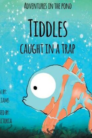 Cover of Tiddles Caught in a Trap