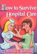 Book cover for How to Survive Hospital Care