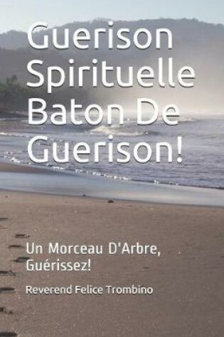 Cover of Guerison Spirituelle Baton de Guerison!