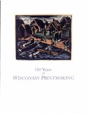 Book cover for 150 Years of Wisconsin Printmaking