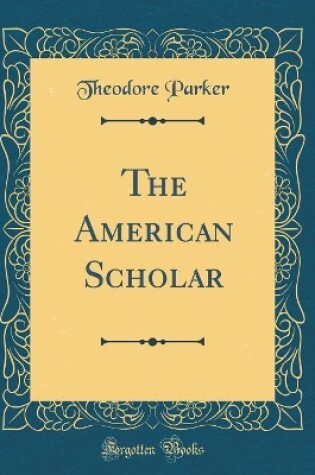 Cover of The American Scholar (Classic Reprint)
