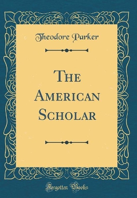 Book cover for The American Scholar (Classic Reprint)