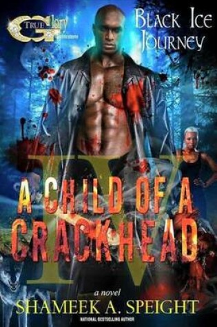 Cover of A Child of a Crackhead IV