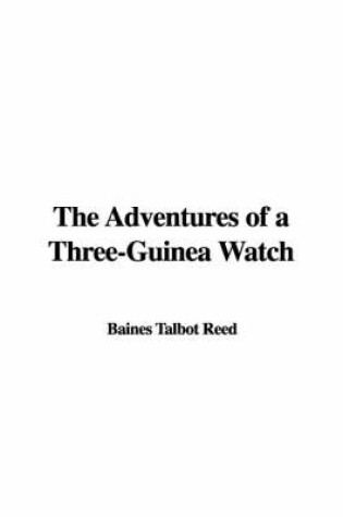 Cover of The Adventures of a Three-Guinea Watch
