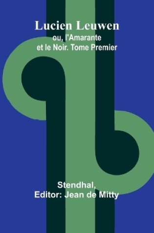 Cover of Lucien Leuwen; ou, l'Amarante et le Noir. Tome Premier