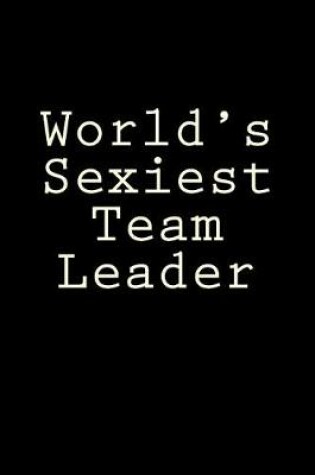 Cover of World's Sexiest Team Leader