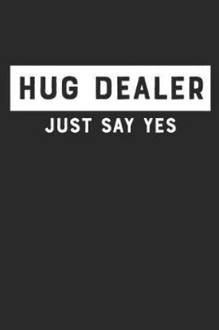 Cover of Hug Dealer Just Say Yes