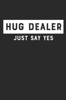 Book cover for Hug Dealer Just Say Yes