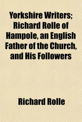 Book cover for Yorkshire Writers; Richard Rolle of Hampole, an English Father of the Church, and His Followers
