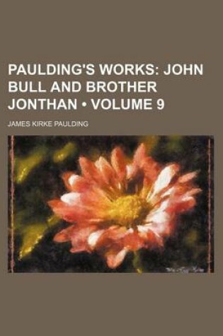 Cover of Paulding's Works (Volume 9); John Bull and Brother Jonthan