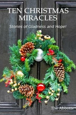 Cover of Ten Christmas Miracles: Stories of Gladness and Hope!