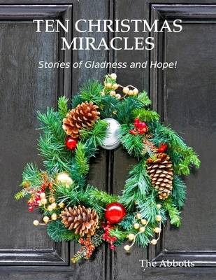 Book cover for Ten Christmas Miracles: Stories of Gladness and Hope!