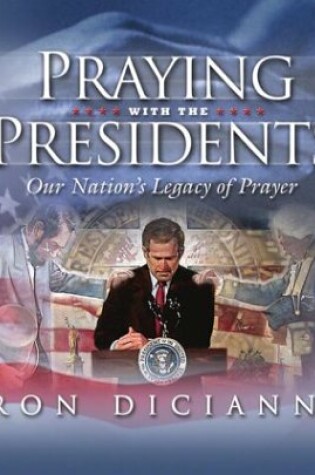 Cover of Praying with the Presidents