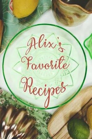 Cover of Alix's Favorite Recipes