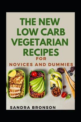 Book cover for The New Law Carb Vegetarian Recipes For Novices And Dummies