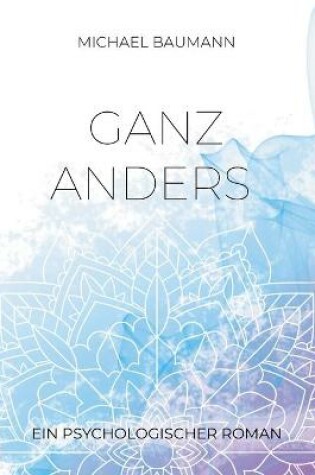 Cover of Ganz anders - Ein psychologischer Roman