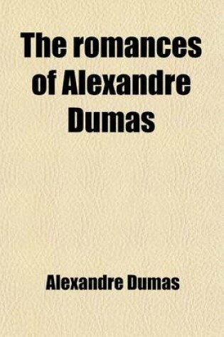 Cover of The Romances of Alexandre Dumas (Volume 3); The Two Dianas. Illustrated with Photogravures and Engravings from Paintings by Maurice Leloir [And Others]