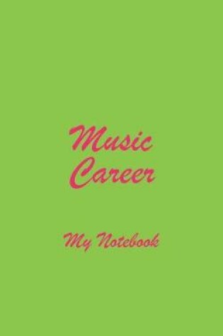 Cover of Music Career My Notebook