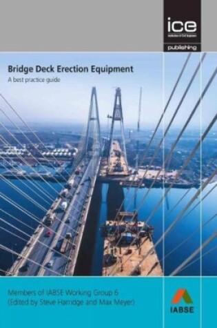 Cover of Bridge Deck Erection Equipment: A best practice guide