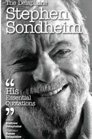 Cover of The Delaplaine Stephen Sondheim - His Essential Quotations