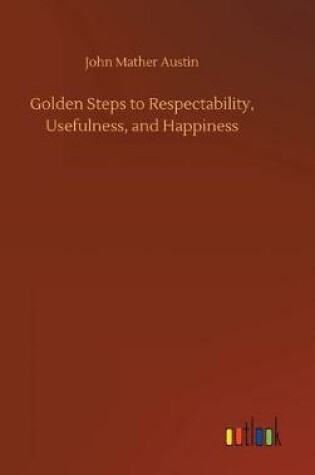 Cover of Golden Steps to Respectability, Usefulness, and Happiness