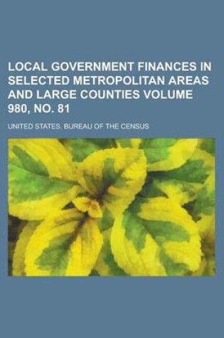 Cover of Local Government Finances in Selected Metropolitan Areas and Large Counties Volume 980, No. 81