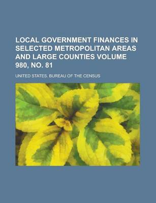 Book cover for Local Government Finances in Selected Metropolitan Areas and Large Counties Volume 980, No. 81