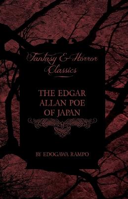 Book cover for The Edgar Allan Poe of Japan - Some Tales by Edogawa Rampo - With Some Stories Inspired by His Writings (Fantasy and Horror Classics)