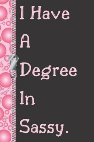 Cover of I Have a Degree in Sassy.