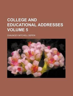 Book cover for College and Educational Addresses Volume 5