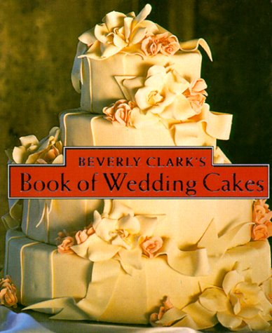 Cover of Beverly Clark's Book of Wedding Cakes