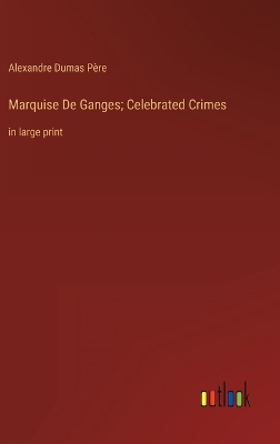 Book cover for Marquise De Ganges; Celebrated Crimes