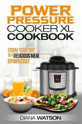 Book cover for The Power Pressure Cooker XL Cookbook