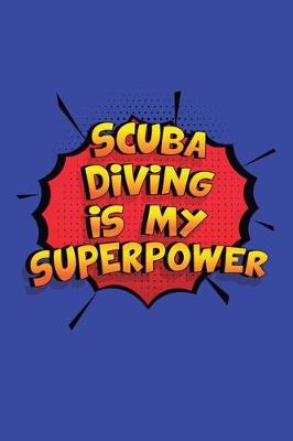 Book cover for Scuba Diving Is My Superpower