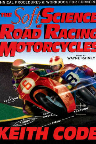 Cover of Soft Science of Road Racing Motorcycles
