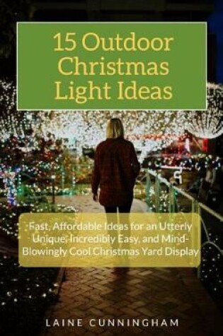 Cover of 15 Outdoor Christmas Light Ideas