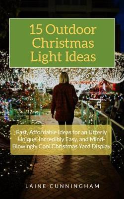 Book cover for 15 Outdoor Christmas Light Ideas