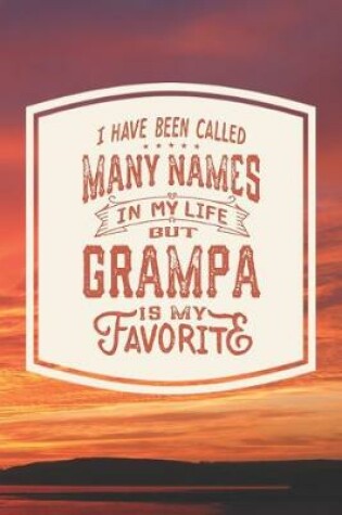 Cover of I Have Been Called Many s In My Life But Grampa Is My Favorite