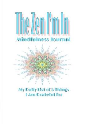 Book cover for The Zen I'm In Mindfulness Journal