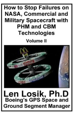 Cover of How to Stop Failures on NASA, Commercial and Military Spacecraft with PHM and CBM Technologies Volume II